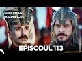 Suleyman Magnificul Episodul 113 Versiune Lungă 