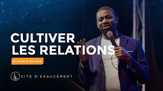 Cultiver les relations | Pst. Athom's MBUMA | Phila Cité d'Exaucement