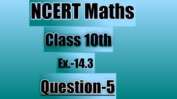 Class 10 maths ch 14 exercise 14.3 Q 5 @ex14.3class10q5 @class10mathschapter14 @mathesbyaj