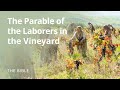The Parable of The Laborers In The Vineyard