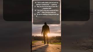 These famous quotes remind me that life is beautiful and we should live it to the fullest  2