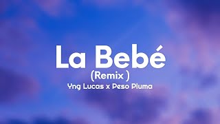 Yng Lucas, Peso Pluma - La Bebé (Remix) (Letra/Lyrics)