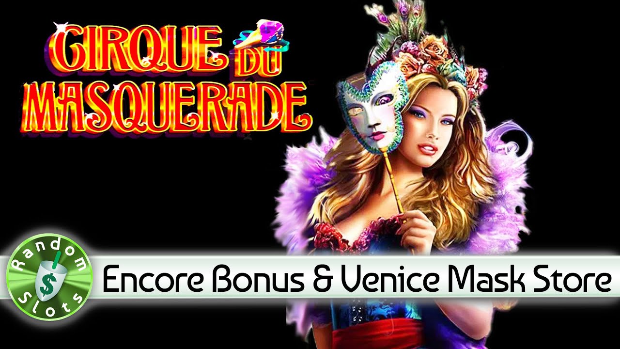 Cirque du Masquerade slot machine, Encore Bonus & Venice Store YouTube