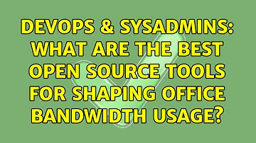 DevOps & SysAdmins: What are the best open source tools for shaping office bandwidth usage?