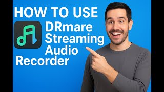 How to Use DRmare Streaming Audio Recorder: Download & Convert Music Easily