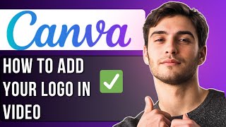 How to Add Your Logo in Video in Canva | Full Step-by-Step Guide