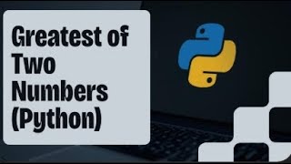 Python Program to Find Greatest of Two Numbers