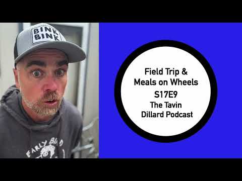 Field Trip & Meals on Wheels (Podcast S17E9)