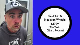 Field Trip & Meals on Wheels (Podcast S17E9)