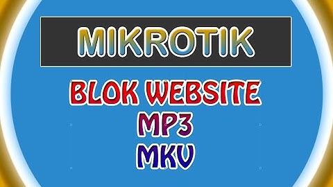 CARA BLOK WEBSITE, MP3, MKV | MIKROTIK