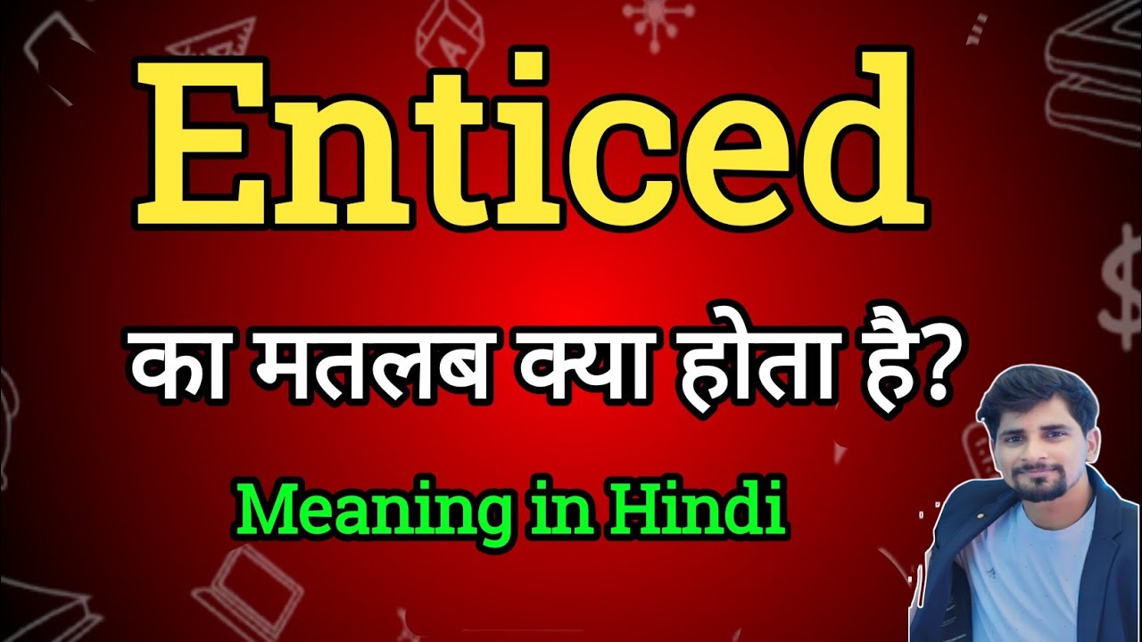 Enticed Meaning in Hindi | Enticed Ka Matlab kya| English to Hindi ...