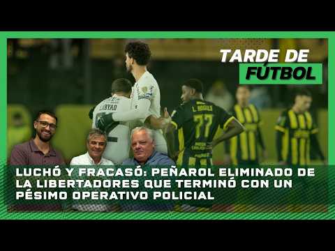 Tarde de Fútbol 22 may 2026: Peñarol luchó pero fracasó. Pésimo operativo policial en el CDS
