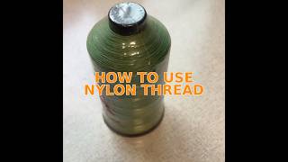 How to Use Nylon Thread?