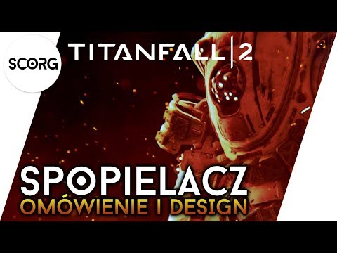 TITANFALL 2 | Spopielacz - Omówienie i design