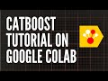 Catboost tutorial on google colaboratory with free gpu