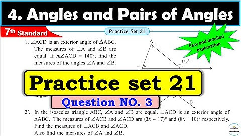 Practice set 21 Class 7 | Chapter 4 Angles and Pairs of Angles | Maths | All question Answers