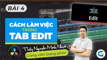 DAVINCI RESOLVE - BÀI 4 - CÁCH LÀM VIỆC TRONG TAB EDIT