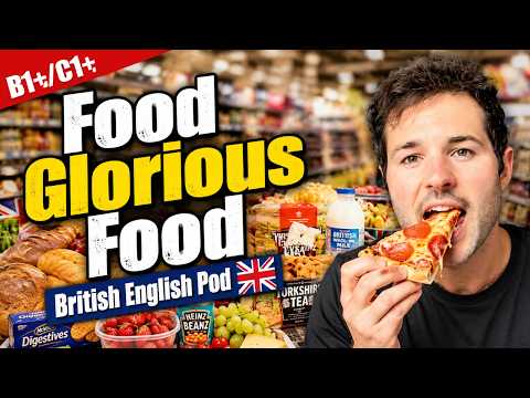 Food Glorious Food | British English Pod