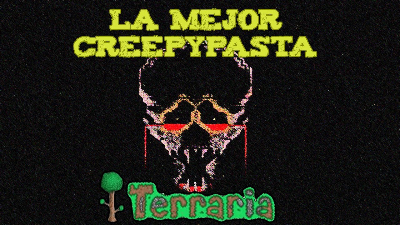 La mejor creepypasta de Terraria.
