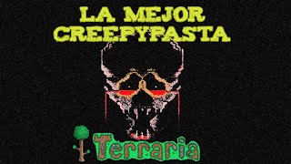 La mejor creepypasta de Terraria.