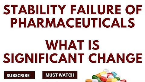 Stability Failure of Pharmaceuticals and Significant Change