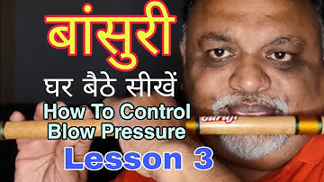 How To Control Blow Pressure ll Bansuri Guru ll Pushkal Srivastava