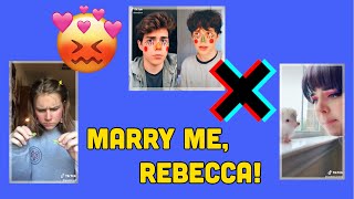 marry me, Rebecca!~tik tok