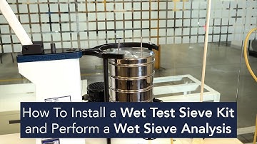 How To Install a Wet Test Sieve Kit and Perform a Wet Sieve Analysis
