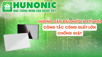 [HƯỚNG DẪN] Đấu nối và Kết nối | Công tắc công suất lớn chống giật | hunonic.com