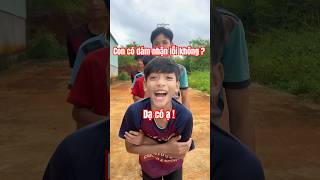Các em làm sai có nhận lỗi không ?