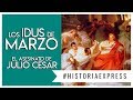 EL ASESINATO DE JULIO CÉSAR (LOS IDUS DE MARZO DEL 44 A.C.) #HISTORIAEXPRESS