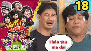 VỢ TUI TUI SỢ | Tập 18 UNCUT | Thanh Tân cùng Tiết Cương ‘thân tàn ma dại’ vì bị vợ hành | 051217 😐