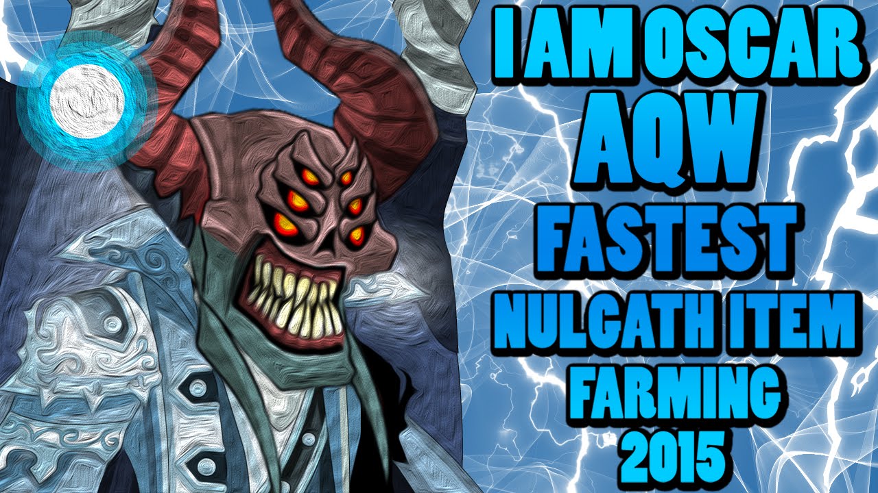 =AQW= Fastest Way To Farm Nulgath Items 2015 - I AM OSCAR -