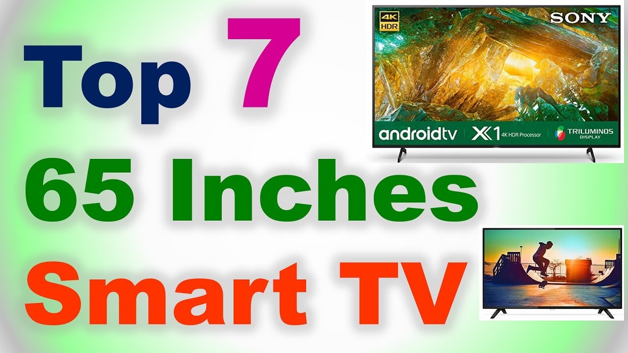 Top 7 Best 65 Inche Smart TV in India 2021 Which is the Best 65 Inch