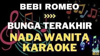 Bebi romeo - Bunga terakhir - Nada wanita Karaoke version