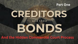 Here it is Creditors and their Bonds Part One