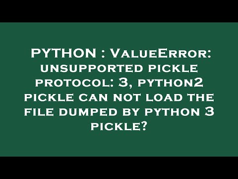 PYTHON : ValueError: unsupported pickle protocol: 3, python2 pickle can not load the file dumped by