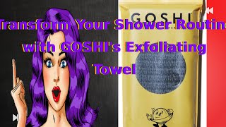 Transform Your Shower Routine with GOSHI's Exfoliating Towel