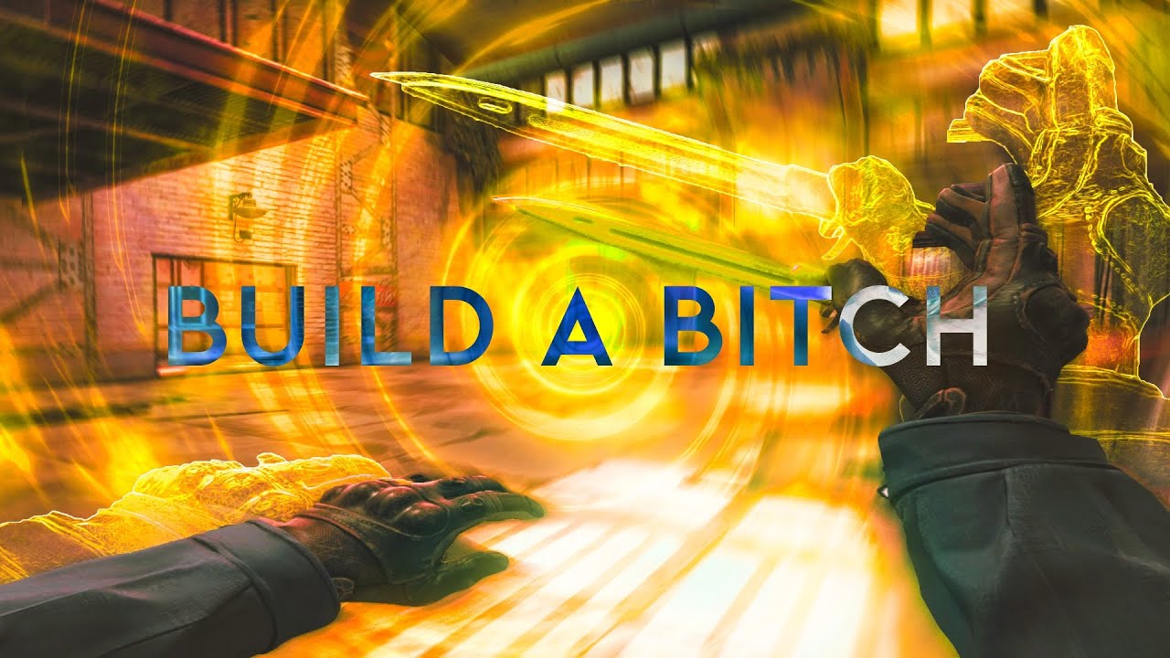 Build A Bitch💛 (CS:GO)