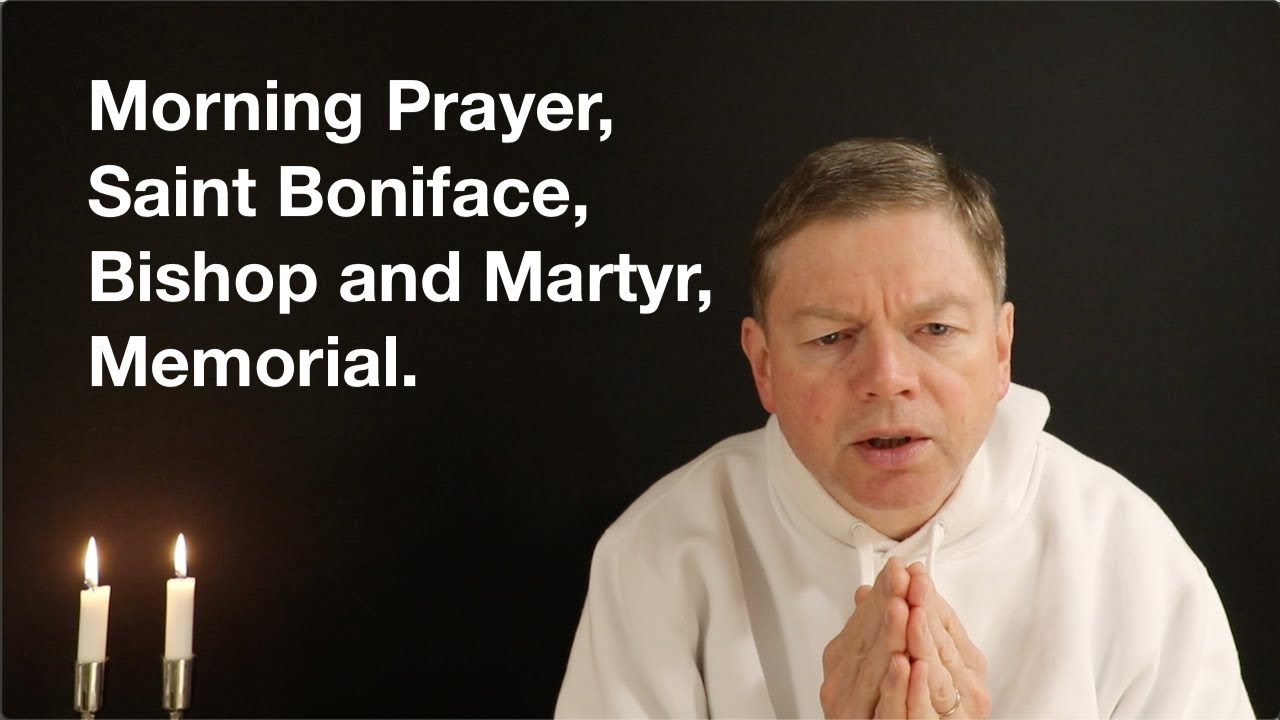 Morning Prayer, Saint Boniface, and Martyr, Memorial. YouTube