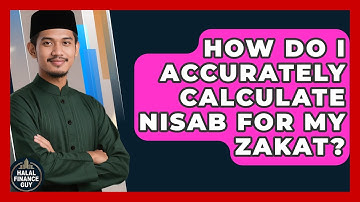 How Do I Accurately Calculate Nisab For My Zakat? - Halal Finance Guy
