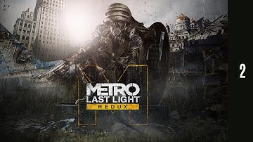 Metro Last Light Redux Part 2 (No Commentary Walkthrough, 60FPS, 4K)
