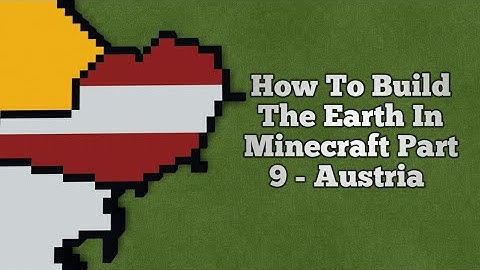 How To Build The Earth In Minecraft | Part 9 - Austria