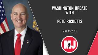 Washington update | Pete Ricketts | May 15, 2026
