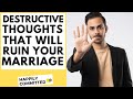 5 Destructive Thoughts That Will Ruin Your Marriage