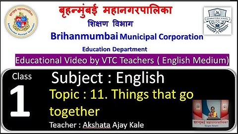 Class :1st English L 11 Things that go together  by BMC VTC Teacher  Akshata Ajay Kale