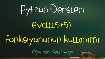 Python Dersleri 008 - Eval Kullanımı