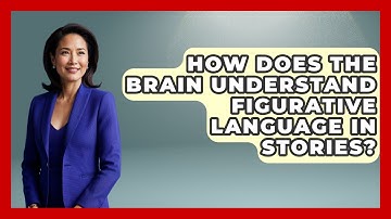 How Does The Brain Understand Figurative Language In Stories? - The Storytellers Room