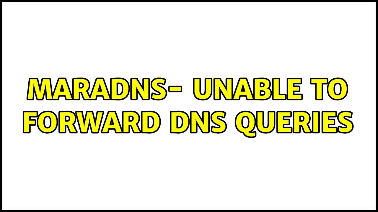 MaraDNS Unable To Forward DNS Queries YouTube MaraDNS Unable To Forward DNS Queries YouTube