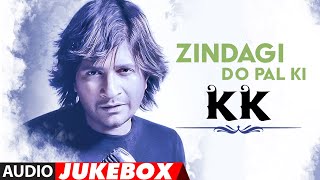 &quot;Zindagi Do Pal Ki&quot; Tribute to KK (Audio) Jukebox | Best Songs Of KK